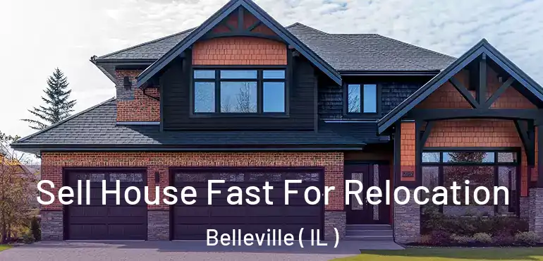  Sell House Fast For Relocation Belleville ( IL )