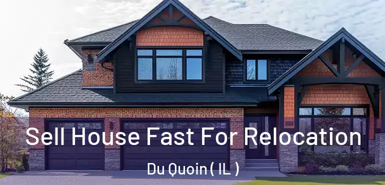  Sell House Fast For Relocation Du Quoin ( IL )