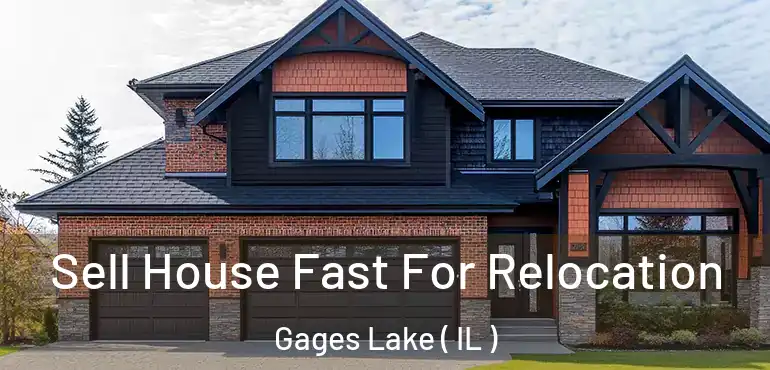  Sell House Fast For Relocation Gages Lake ( IL )