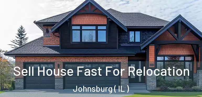 Sell House Fast For Relocation Johnsburg ( IL )