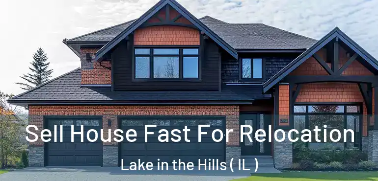  Sell House Fast For Relocation Lake in the Hills ( IL )