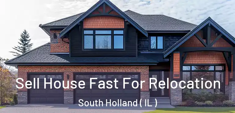  Sell House Fast For Relocation South Holland ( IL )