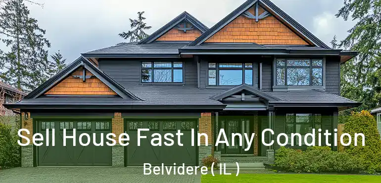 Sell House Fast In Any Condition Belvidere ( IL )