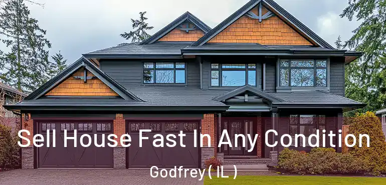  Sell House Fast In Any Condition Godfrey ( IL )