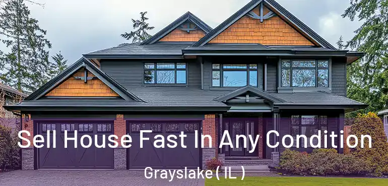  Sell House Fast In Any Condition Grayslake ( IL )