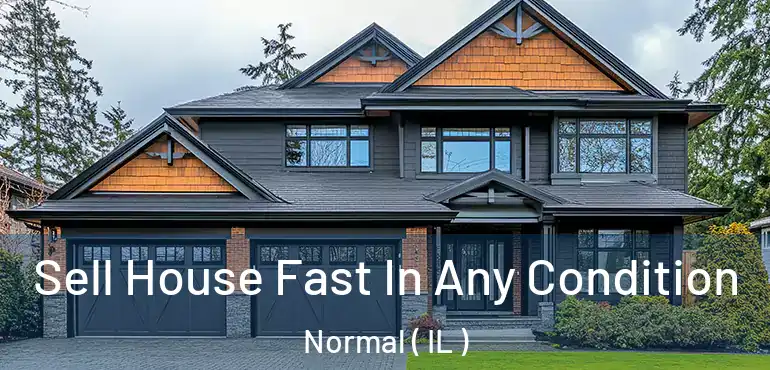  Sell House Fast In Any Condition Normal ( IL )