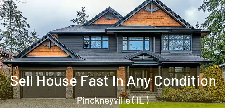  Sell House Fast In Any Condition Pinckneyville ( IL )