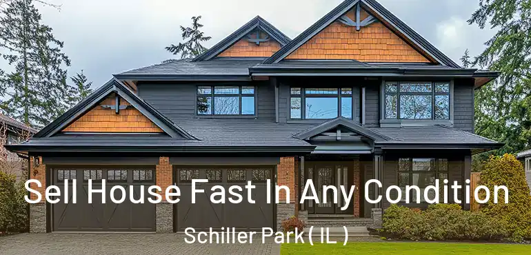  Sell House Fast In Any Condition Schiller Park ( IL )