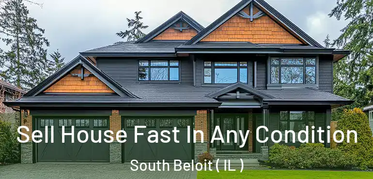  Sell House Fast In Any Condition South Beloit ( IL )