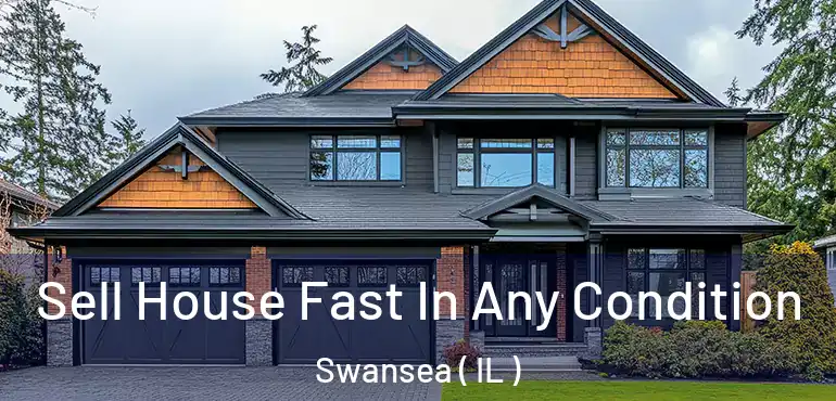  Sell House Fast In Any Condition Swansea ( IL )