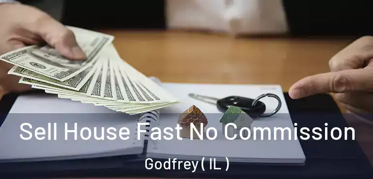  Sell House Fast No Commission Godfrey ( IL )