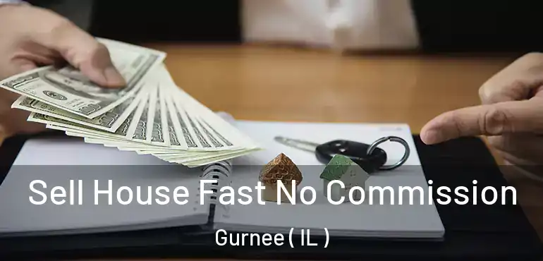  Sell House Fast No Commission Gurnee ( IL )