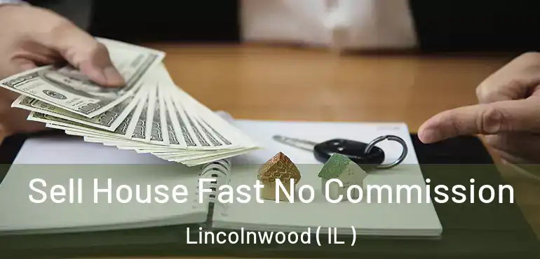  Sell House Fast No Commission Lincolnwood ( IL )