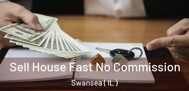  Sell House Fast No Commission Swansea ( IL )