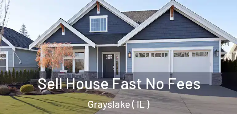  Sell House Fast No Fees Grayslake ( IL )