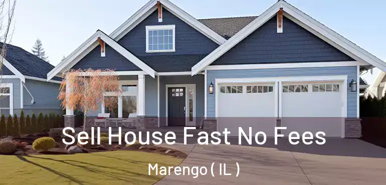  Sell House Fast No Fees Marengo ( IL )