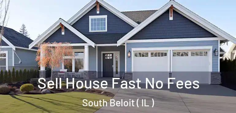  Sell House Fast No Fees South Beloit ( IL )