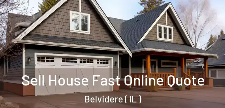  Sell House Fast Online Quote Belvidere ( IL )