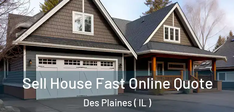  Sell House Fast Online Quote Des Plaines ( IL )