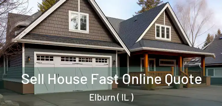  Sell House Fast Online Quote Elburn ( IL )