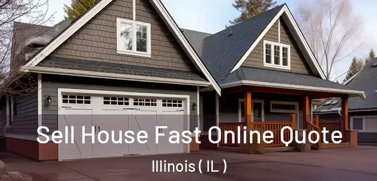  Sell House Fast Online Quote Illinois ( IL )