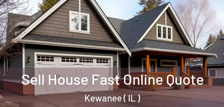  Sell House Fast Online Quote Kewanee ( IL )