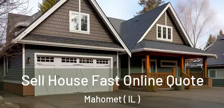  Sell House Fast Online Quote Mahomet ( IL )