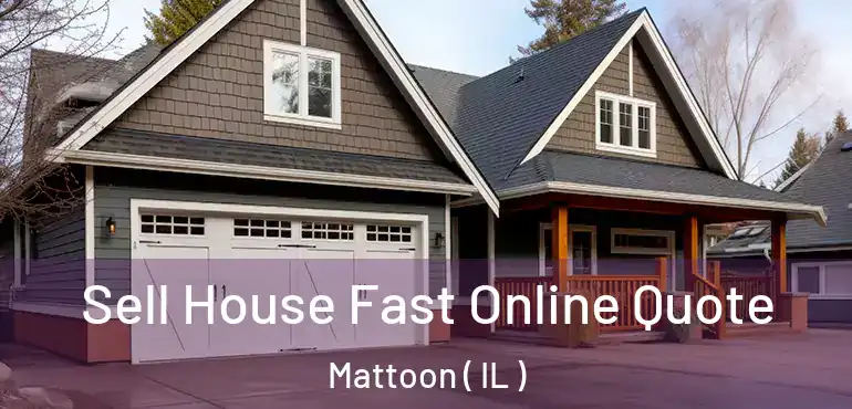  Sell House Fast Online Quote Mattoon ( IL )