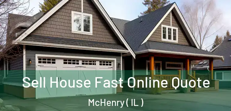  Sell House Fast Online Quote McHenry ( IL )