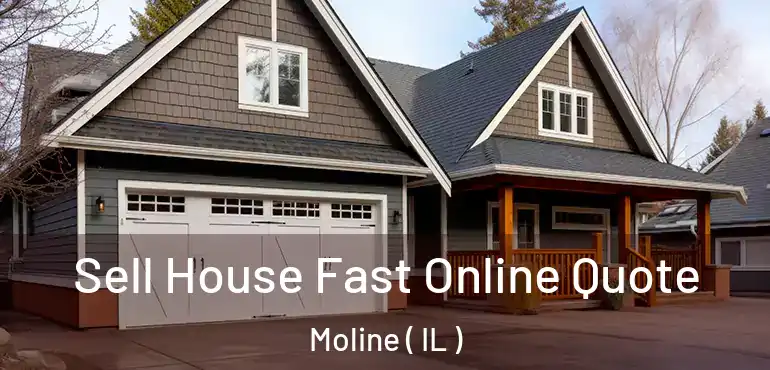  Sell House Fast Online Quote Moline ( IL )