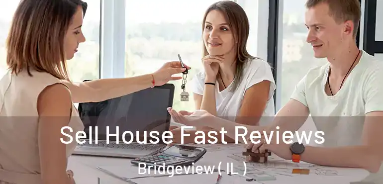  Sell House Fast Reviews Bridgeview ( IL )
