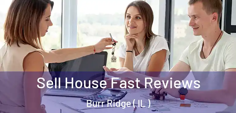  Sell House Fast Reviews Burr Ridge ( IL )