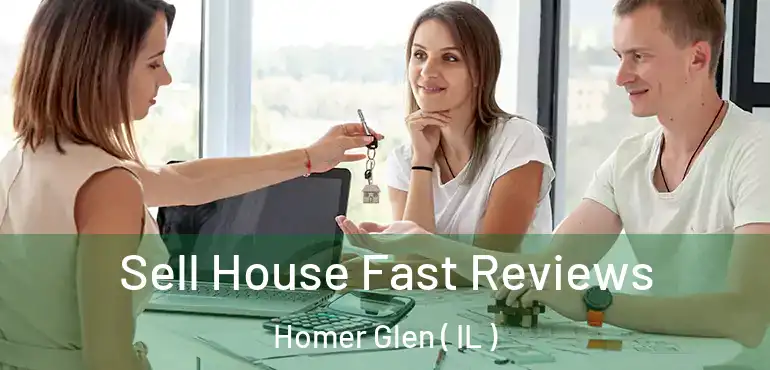  Sell House Fast Reviews Homer Glen ( IL )