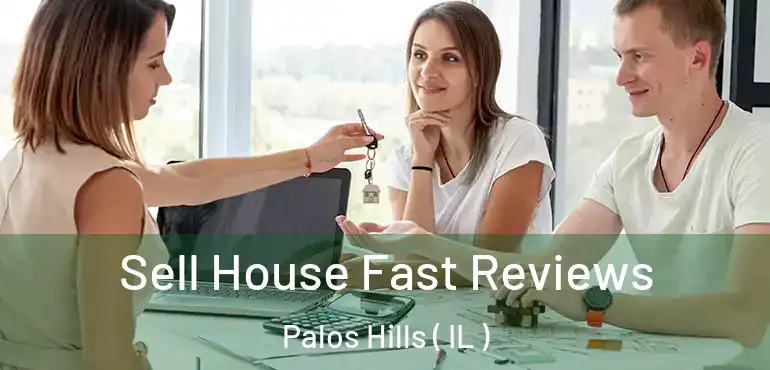  Sell House Fast Reviews Palos Hills ( IL )