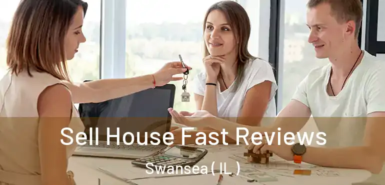  Sell House Fast Reviews Swansea ( IL )