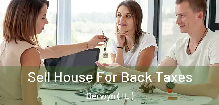  Sell House For Back Taxes Berwyn ( IL )