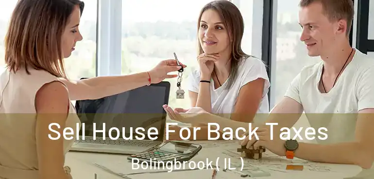  Sell House For Back Taxes Bolingbrook ( IL )