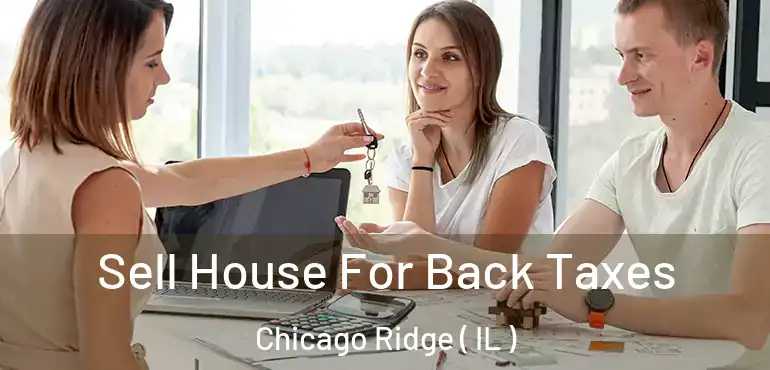  Sell House For Back Taxes Chicago Ridge ( IL )