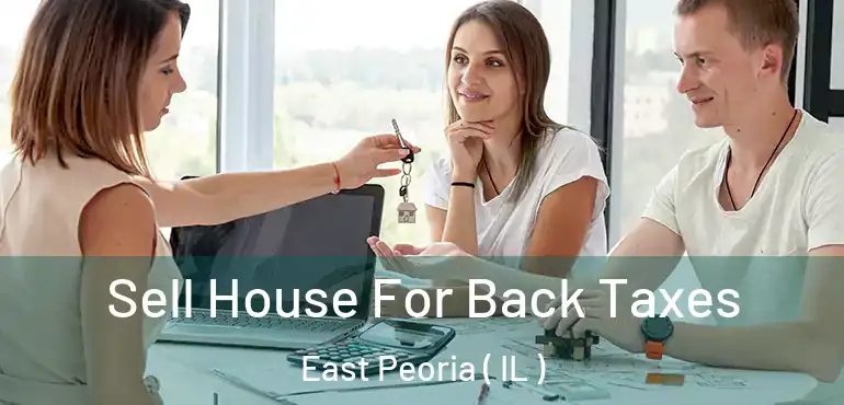  Sell House For Back Taxes East Peoria ( IL )