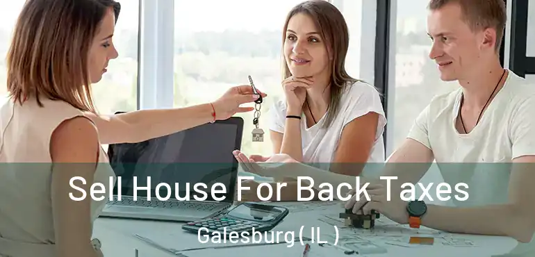  Sell House For Back Taxes Galesburg ( IL )