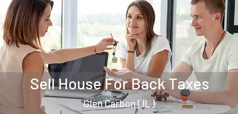  Sell House For Back Taxes Glen Carbon ( IL )