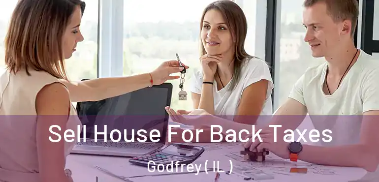  Sell House For Back Taxes Godfrey ( IL )