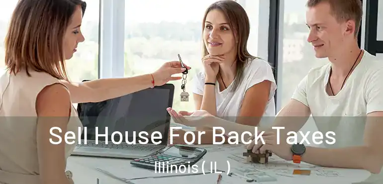  Sell House For Back Taxes Illinois ( IL )