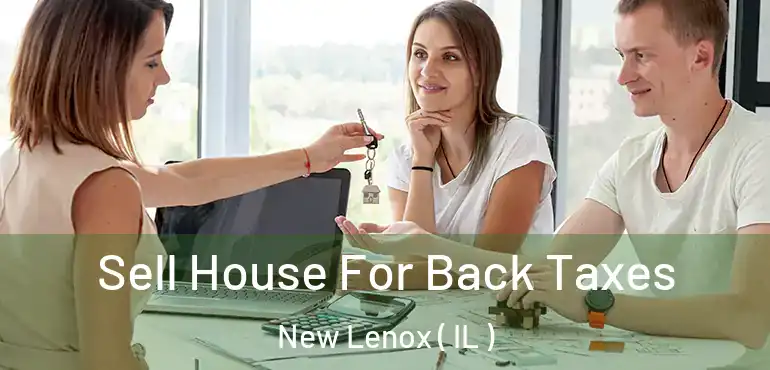  Sell House For Back Taxes New Lenox ( IL )