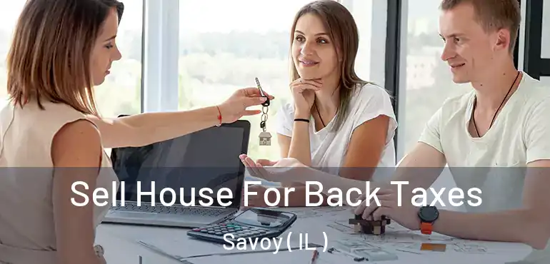  Sell House For Back Taxes Savoy ( IL )
