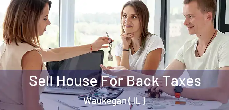  Sell House For Back Taxes Waukegan ( IL )