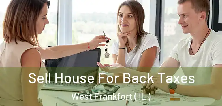  Sell House For Back Taxes West Frankfort ( IL )