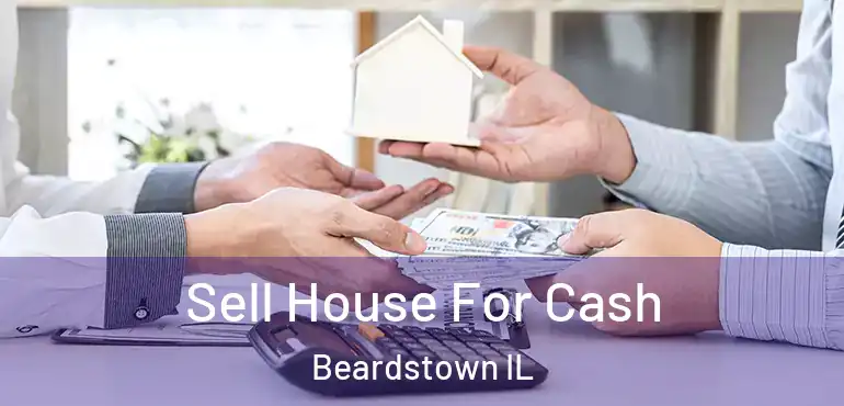  Sell House For Cash Beardstown IL