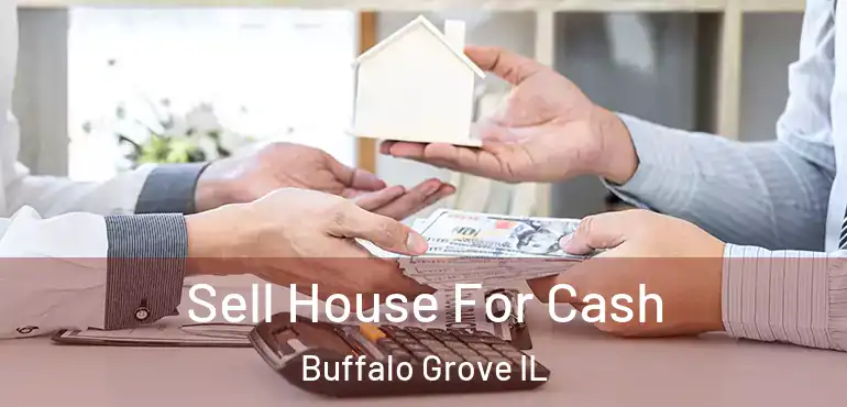  Sell House For Cash Buffalo Grove IL