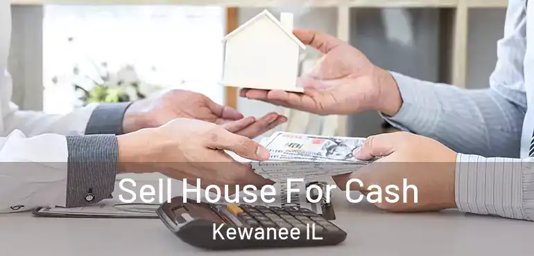  Sell House For Cash Kewanee IL